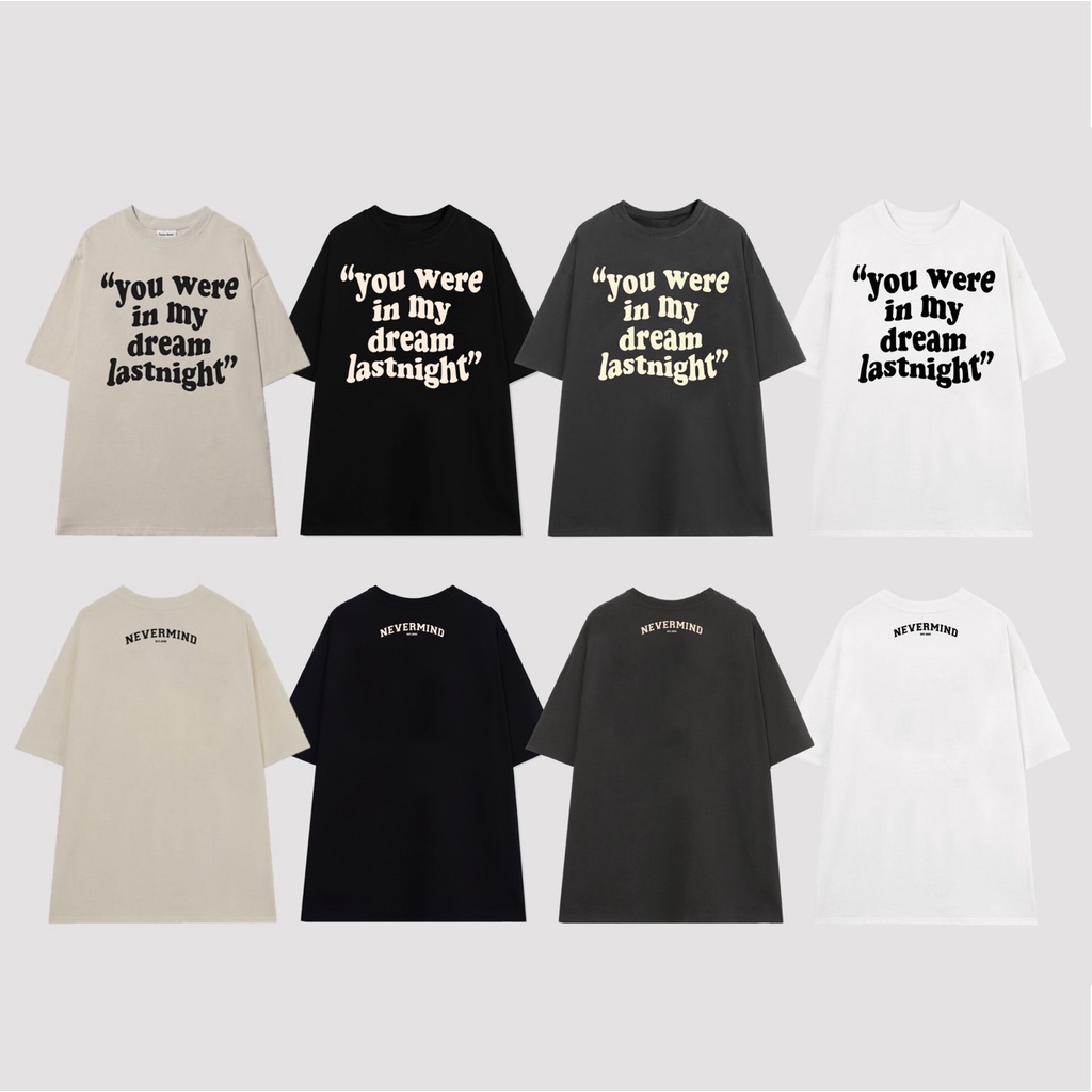 ÁO THUN FORM RỘNG NEVERMIND LAST NIGHT DREAM TEE, VẢI THUN 2 CHIỀU 100% COTTON