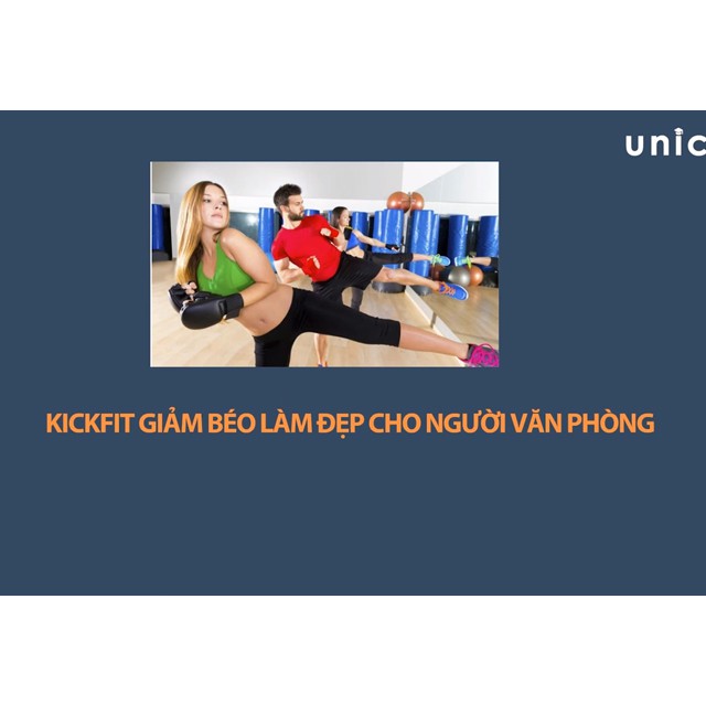 FULL khóa học SỨC KHỎE - Kickfit giảm béo làm đẹp cho người văn phòng [UNICA.VN]