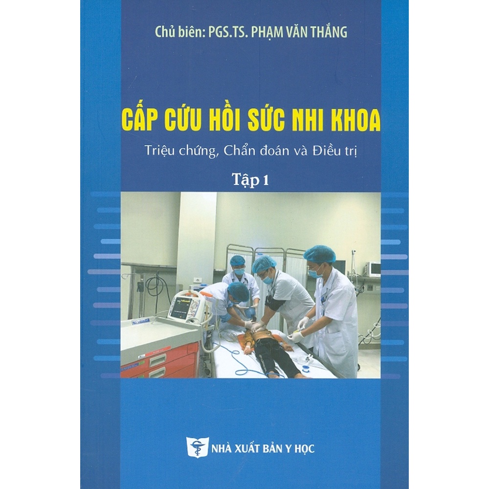 Sách - Cấp Cứu Hồi Sức Nhi Khoa: Triệu Chứng, Chẩn Đoán Và Điều Trị - Tập 1