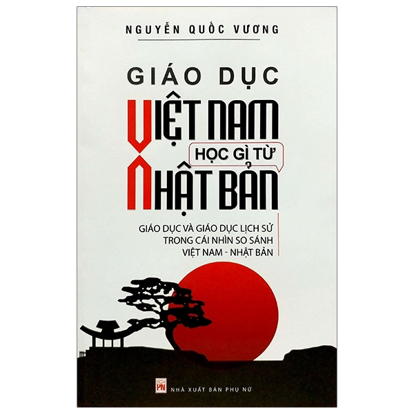 Sách - Giáo Dục Việt Nam Học Gì Từ Nhật Bản (Tái Bản 2018)