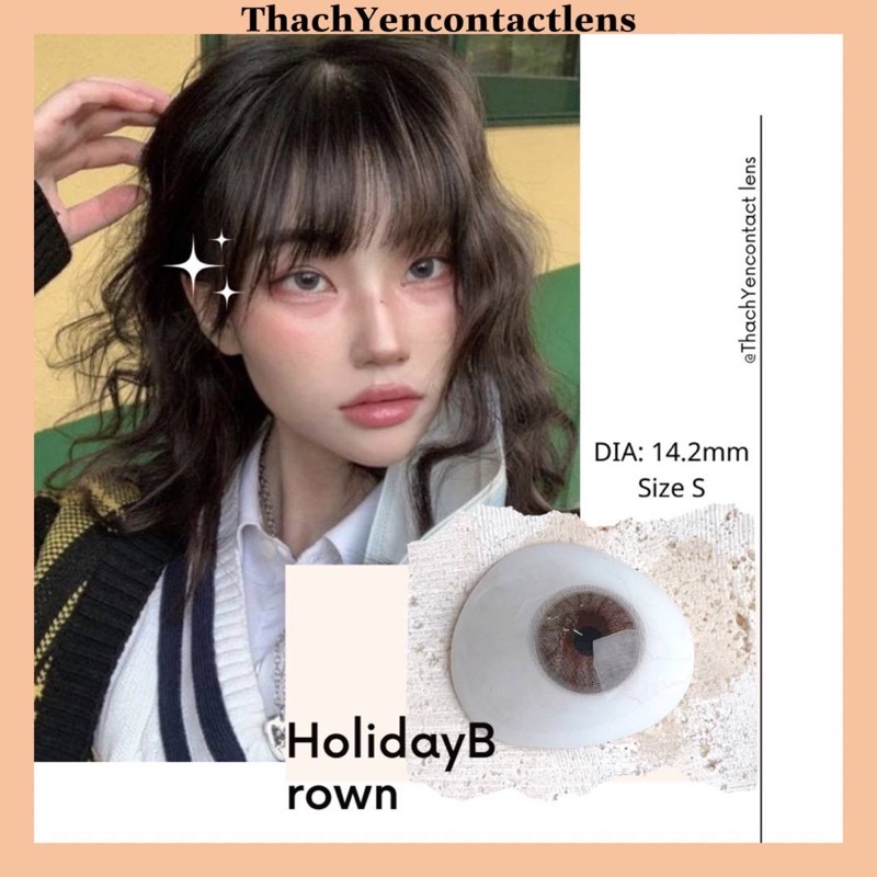 Kính áp tròng Holiday Brown - Lens cận từ 0 - 10 độ