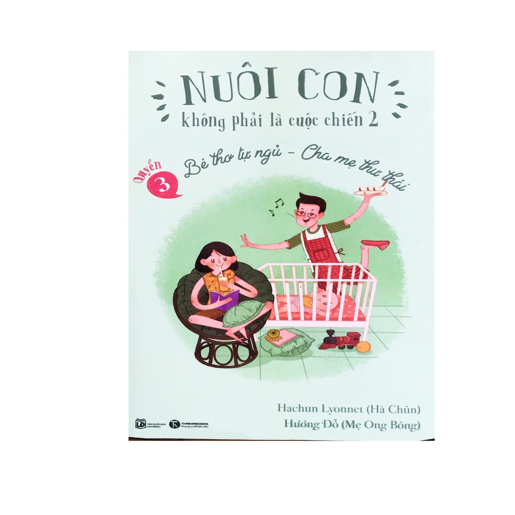 Sách - Nuôi Con Không Phải Là Cuộc Chiến - Bé Thơ Tự Ngủ - Cha Mẹ Thư Thái(quyển 3)