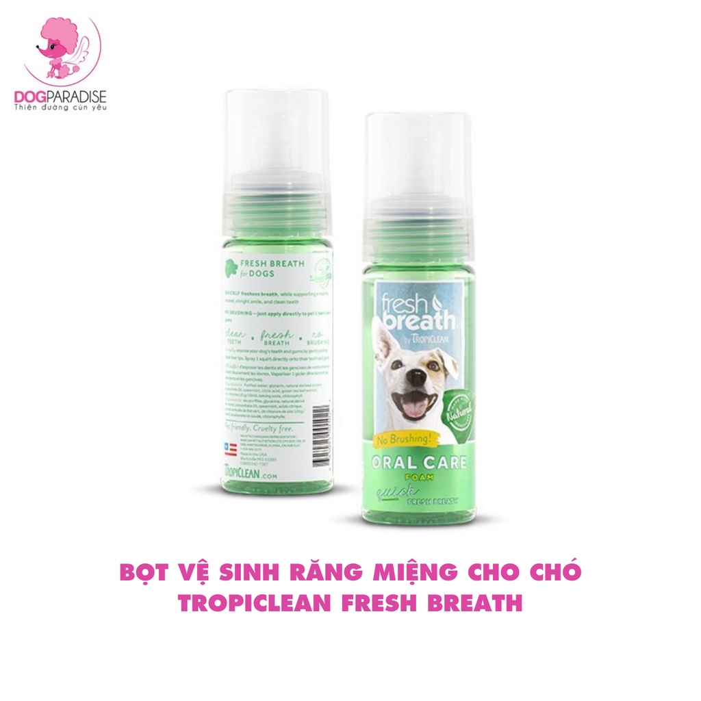 Bọt vệ sinh răng miệng cho chó Tropiclean Fresh Breath hương bạc hà trà xanh thơm mát 133ml - Dog Paradise