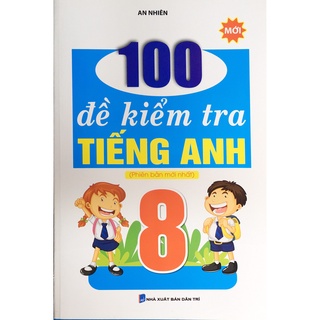 Sách - 100 đề kiểm tra tiếng anh 8