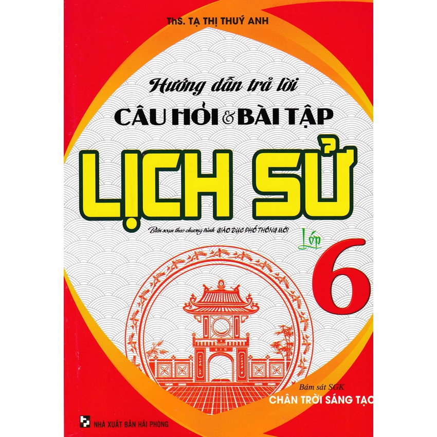 Sách Tham Khảo - Hướng Dẫn Trả Lời Câu Hỏi Và Bài Tập Lịch Sử Lớp 6 (Bám Sát Sgk Chân Trời Sáng Tạo)