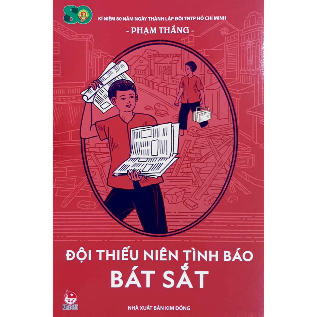Sách - Đội thiếu niên tình báo Bát Sắt (Kỉ niệm 80 năm ngày thành lập Đội TNTP Hồ Chí Minh)