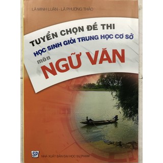 Tuyển Chọn Đề Thi Học Sinh Giỏi Trung Học Cơ Sở Môn Ngữ Văn