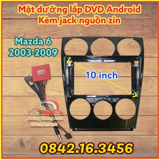 Mặt dưỡng Mazda 6 2003 - 2006 (10 inch) màn hình nằm dưới kèm jack nguồn zin theo xe