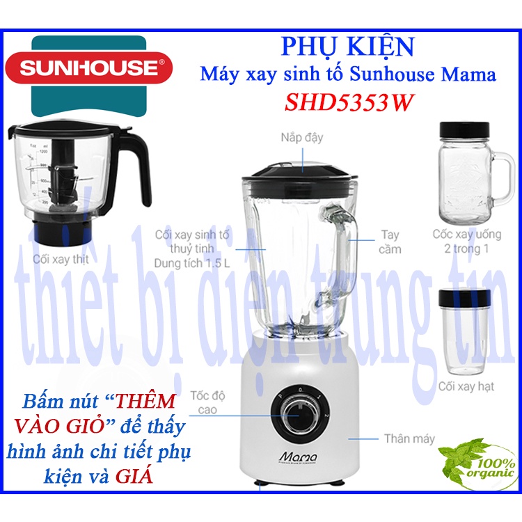 PHỤ KIỆN - Máy xay sinh tố đa năng SUNHOUSE MAMA SHD5353W 700W SHD5353 - CHÍNH HÃNG