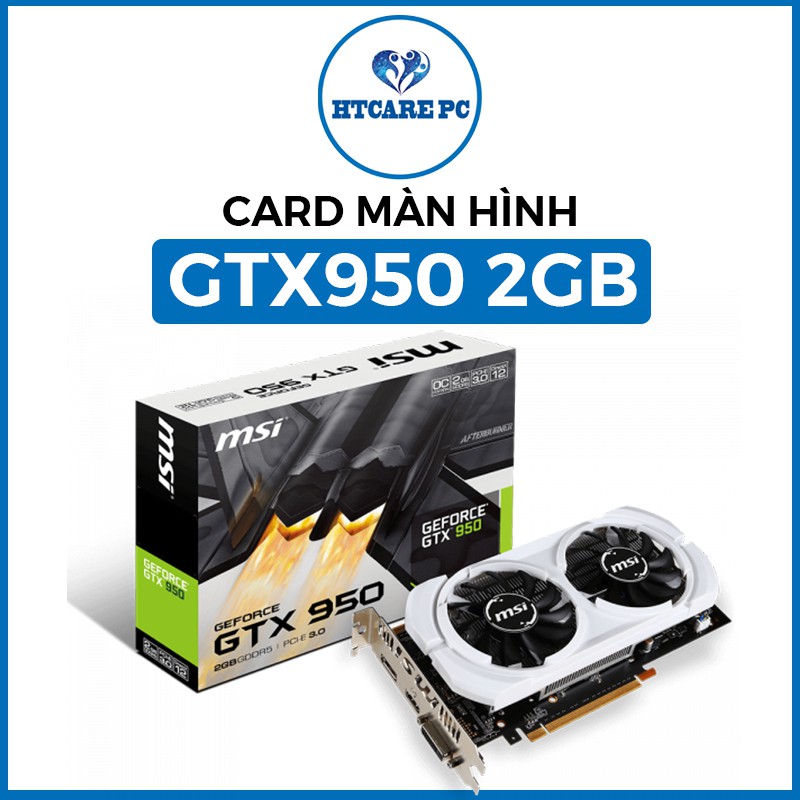 Card Màn Hình MSI GTX 950 2GB màu trắng Bảo hành 24 tháng NOBOX