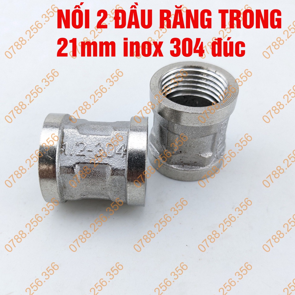 NỐI 2 ĐẦU RĂNG TRONG PHI 21 INOX, LOẠI DÀY. Măng xông Inox