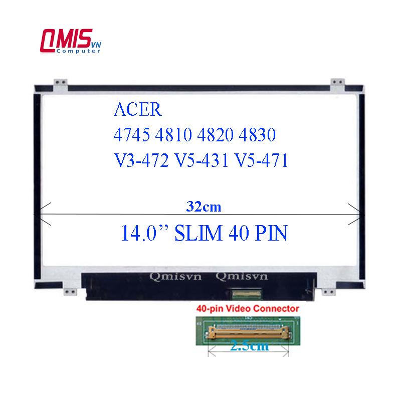 Màn hình laptop 14 inch slim 40 pin, Acer aspire 4745 4810 4820 4830 V3-472 V5-431 V5-471