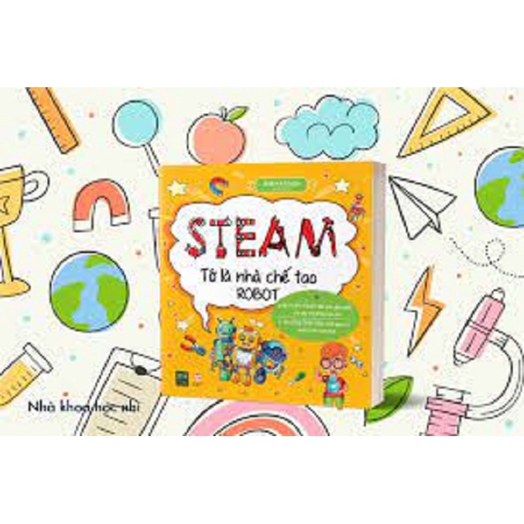 Sách - Steam - Tớ Là Nhà Chế Tạo Robot