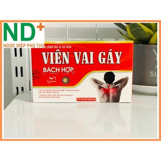 VIÊN VAI GÁY BÁCH HỢP - Giãn mạch, hoạt huyết, chống ứ trệ, tê mỏi vai gáy, đau mỏi đốt sống cổ, tay chân