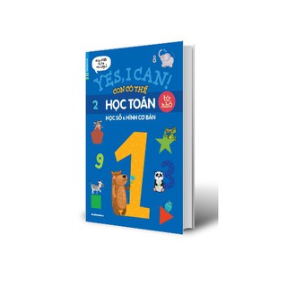 Yes, I can Con có thể học toán từ nhỏ - Học số và Hình cơ bản