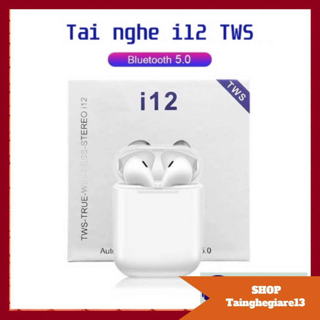 Tai nghe Bluetooth i12 TWS 5.0 tai nghe i12 không dây kết nối BT, dùng cho cả android và IOS [RẺ VÔ ĐỊCH]