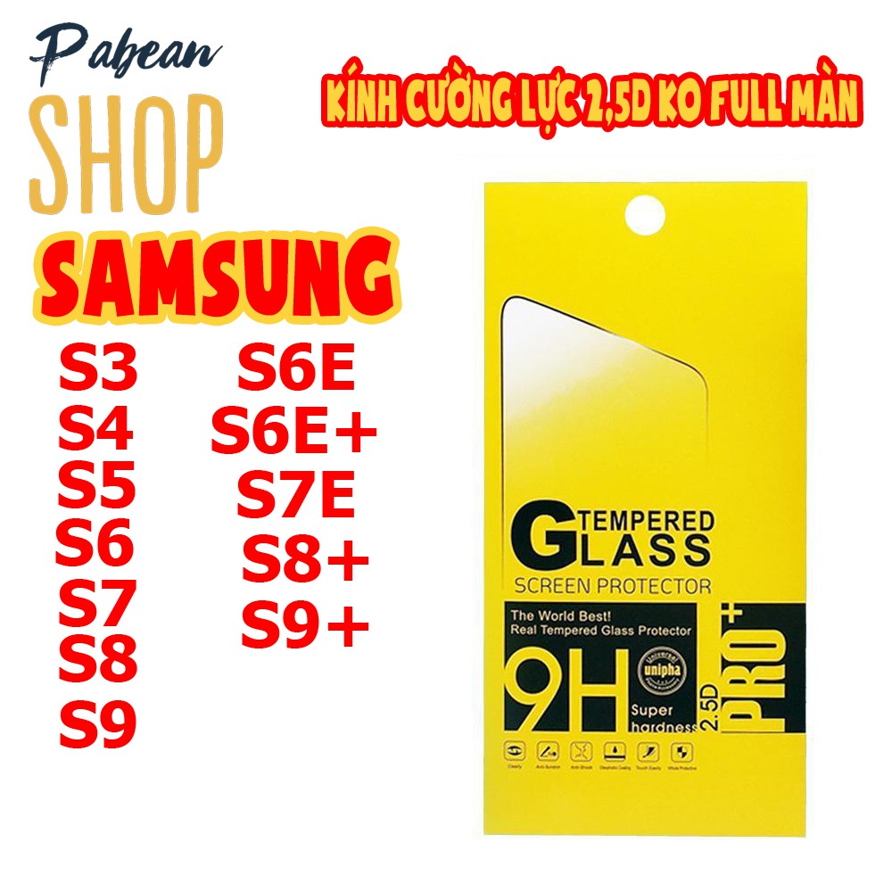 KÍNH CƯỜNG LỰC 2,5D KO FULL MÀN CHO SAMSUNG S3/S4/S5/S6/S6E/S6E+/S7/S7E/S8/S8+/S9/S9+