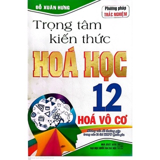Sách - Trọng tâm kiến thức hóa học 12 hóa vô cơ