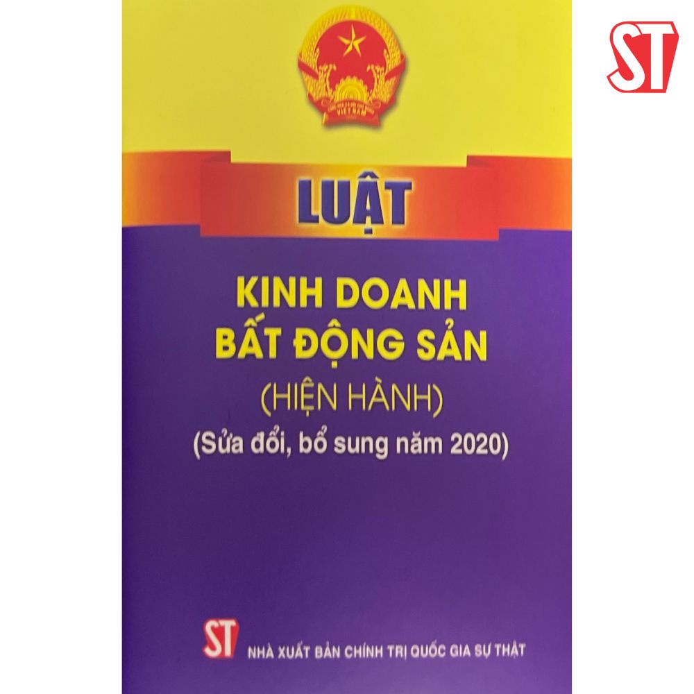 [Mã BMLT35 giảm đến 35K đơn 99K] LUẬT KINH DOANH BẤT ĐỘNG SẢN (HIỆN HÀNH) (SỬA ĐỔI BỔ SUNG NĂM 2022)