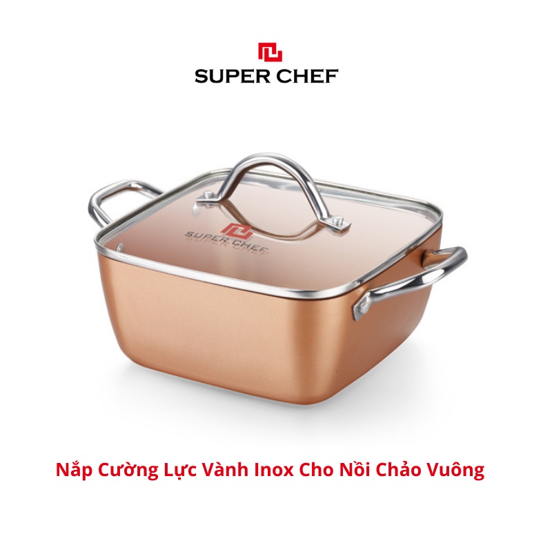 Nắp Kính Cường Lực Super Chef Vành Inox Siêu Bền Bỉ Cho Nồi Chảo Vuông