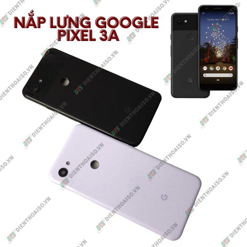 Nắp lưng google pixel 3a trắng , đen