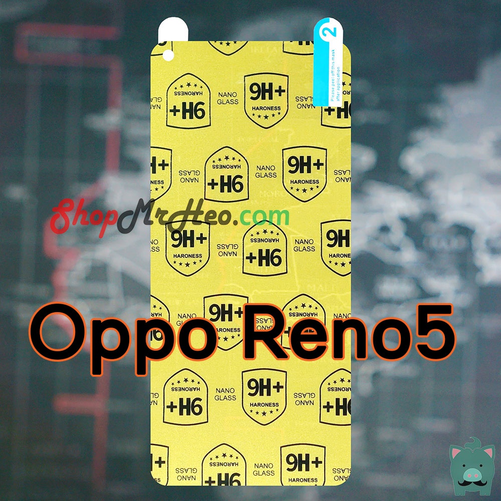Dán Cường Lực Nano Dẻo Oppo Reno8 Z - Reno8 5G/4G - Reno7 5G/4G/7 Z - Reno6 - Reno6 Z - Reno5 5G - Reno4
