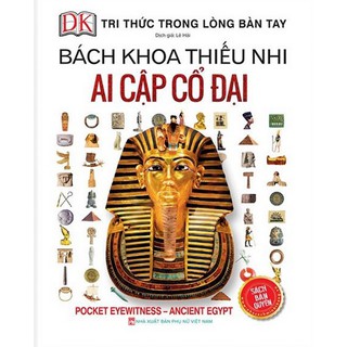 Sách Thiếu Nhi - Bách khoa thiếu nhi - Ai Cập cổ đại (bìa cứng)