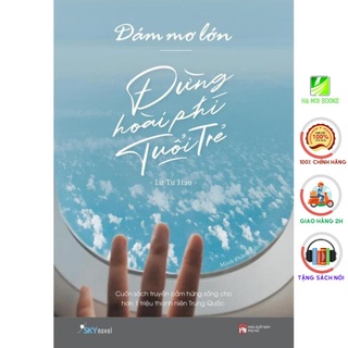 [Giao Nhanh] Sách - Dám mơ lớn, đừng hoài phí tuổi trẻ [SkyBooks]