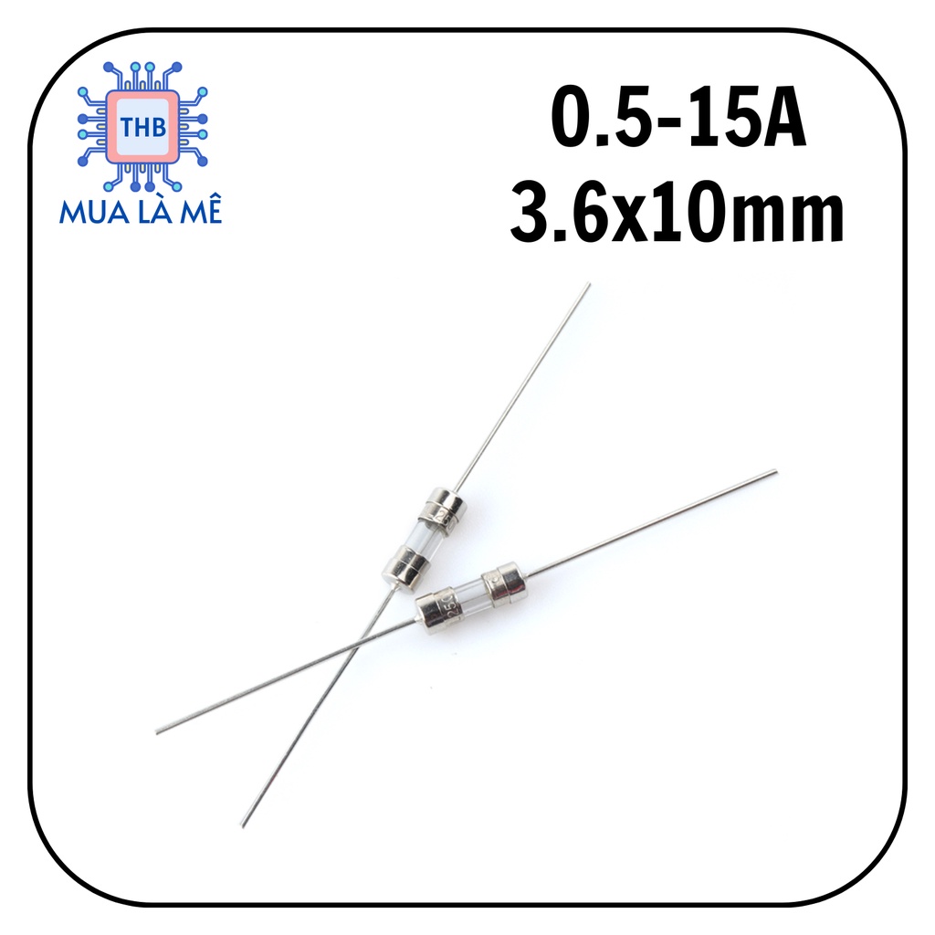 Cầu chì thủy tinh chân cắm 3.6x10mm 250V các loại từ 0.5-15A.