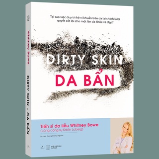 Sách - Dirty Skin - Da Bẩn - Duy trì hệ vi khuẩn trên da lại chính là bí quyết cốt lõi cho một làn da khỏe và đẹp