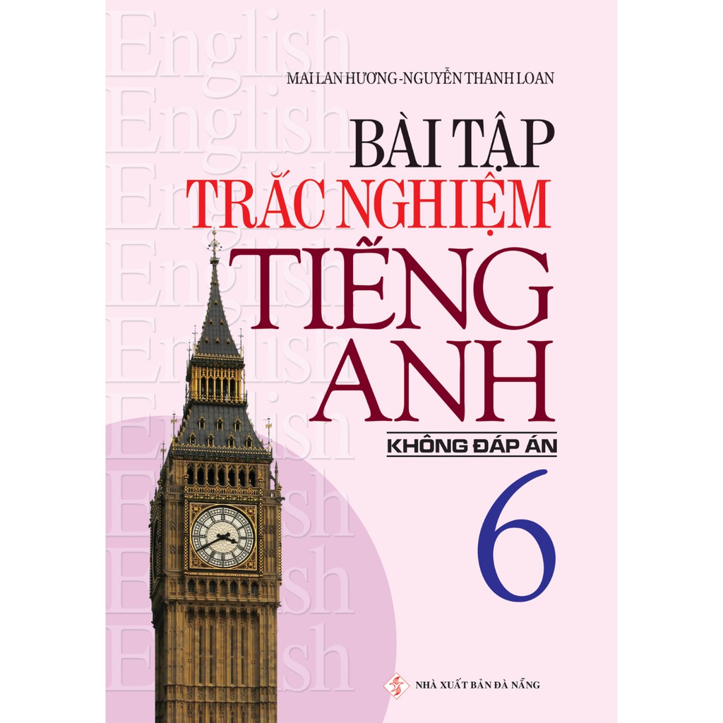 Sách - Bài Tập Trắc Nghiệm Tiếng Anh 6 (Không Đáp Án) - Mai Lan Hương