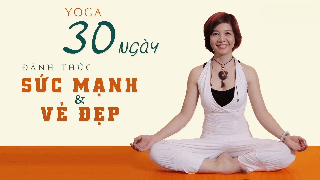 [Voucher-Khóa học Online] Đánh thức sức mạnh và vẻ đẹp với 15 bài tập Yoga [Toàn Quốc]