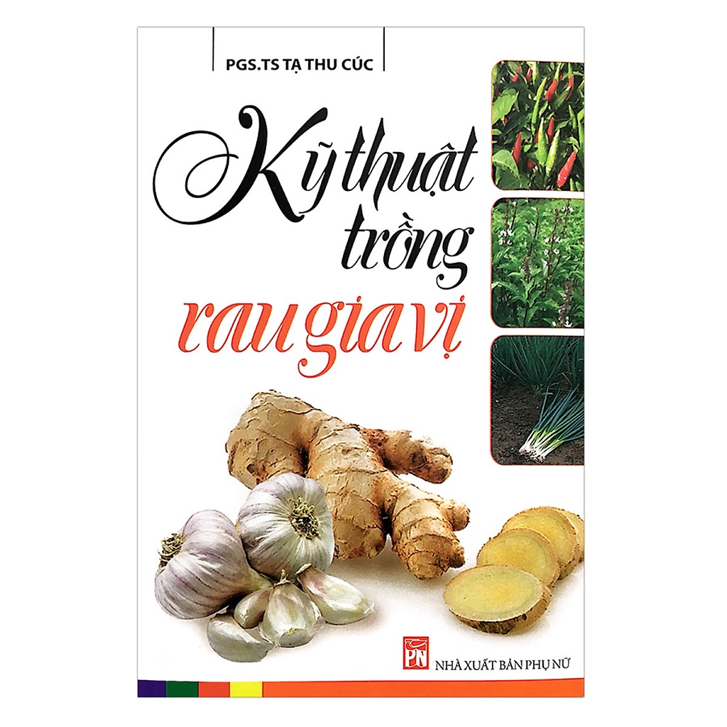 Sách : Kỹ ThuậT TrồNg Rau Gia Vị (Tái Bản )