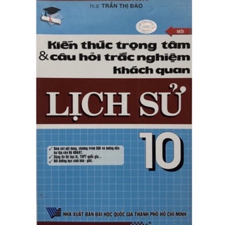 Sách - Kiến thức trọng tâm & câu hỏi trắc nghiệm khách quan Lịch Sử 10