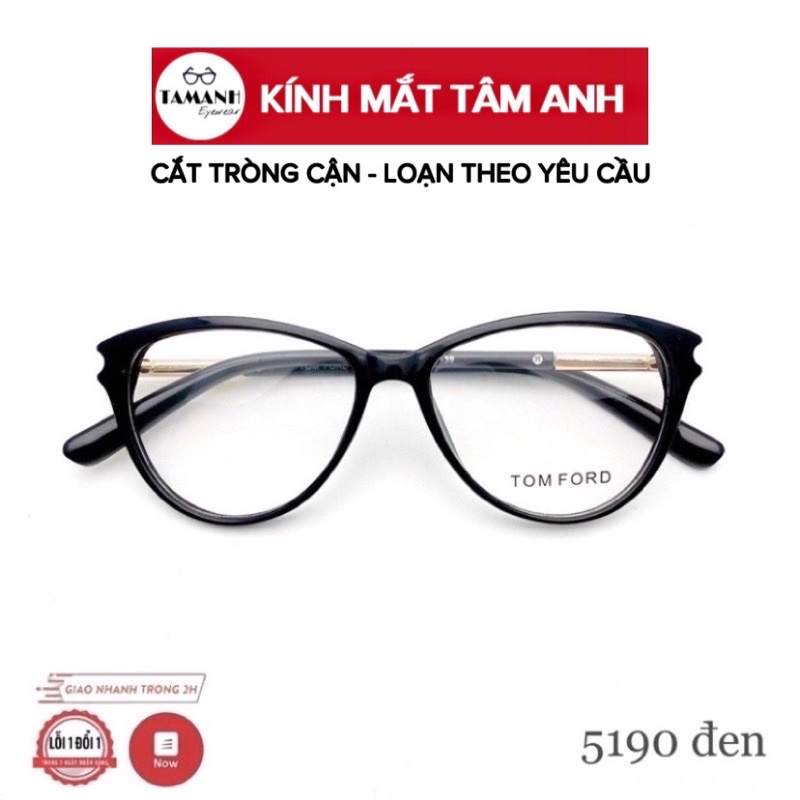 COMBO Gọng Kính Nữ Mắt Mèo TOMF +  NHẬN CẮT MẮT CẬN VIỄN LOẠN