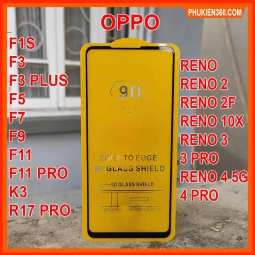 Kính Cường Lực Oppo Full Màn 9D Oppo RENO 4,RENO 3,RENO 2F,F11 PRO,F1S,F3,F5,F7,F9,F11,K3,RENO,RENO 2,RENO 3 PRO [9D]