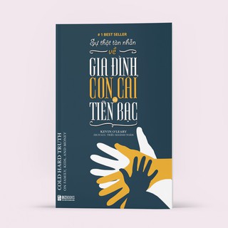 Sách - Sự Thật Tàn Nhẫn Về Gia Đình, Con Cái Và Tiền Bạc