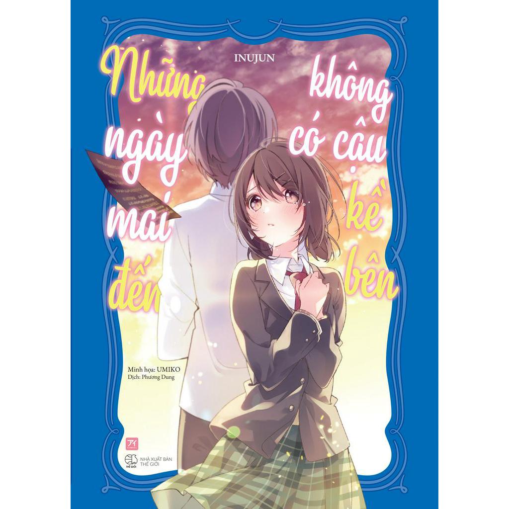 Sách - Những Ngày Mai Đến Không Có Cậu Kề Bên - Tặng Kèm 1 Bookmark + 3 Postcard