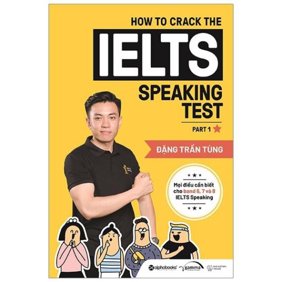 Sách AlphaBooks - How To Crack The IELTS Speaking Test - Part 1 (Bản 2019)