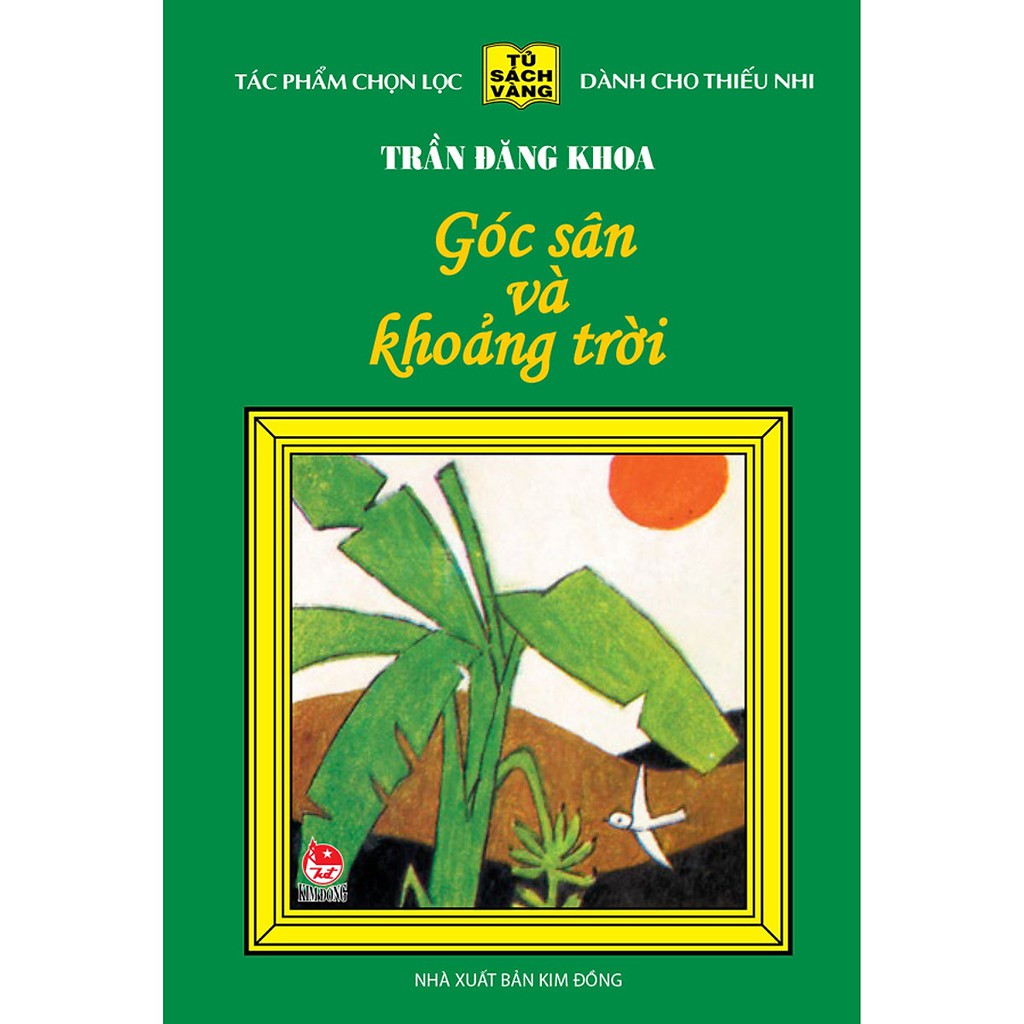 Sách - Góc Sân Và Khoảng Trời - Tác Phẩm Chọn Lọc Tủ Sách Vàng Dành Cho Thiếu Nhi (Tái Bản 2020)