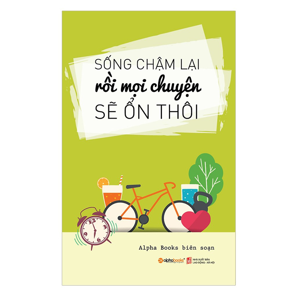 Sách - Sống Chậm Lại Rồi Mọi Chuyện Sẽ Ổn Thôi (Tái Bản 2018)