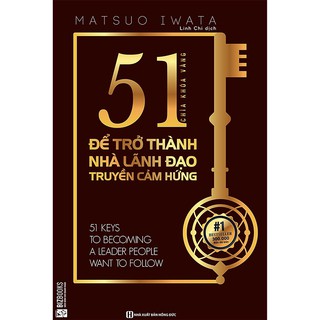 Sách - 51 Chìa Khóa Vàng Để Trở Thành Nhà Lãnh Đạo Truyền Cảm Hứng