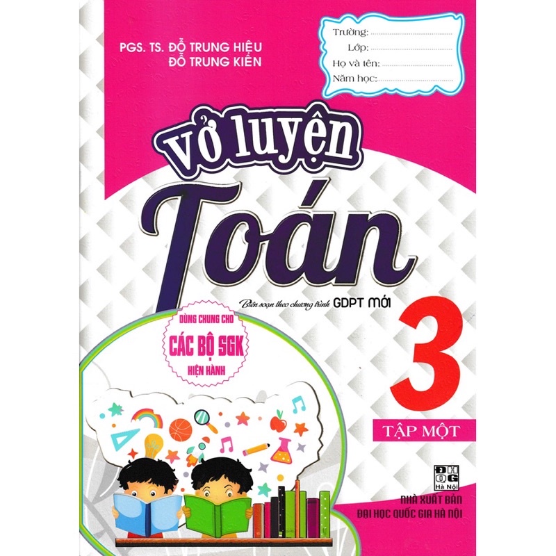 Sách - Vở Luyện Toán Lớp 3 Tập 1 (Dùng chung cho các bộ sách giáo khoa hiện hành)