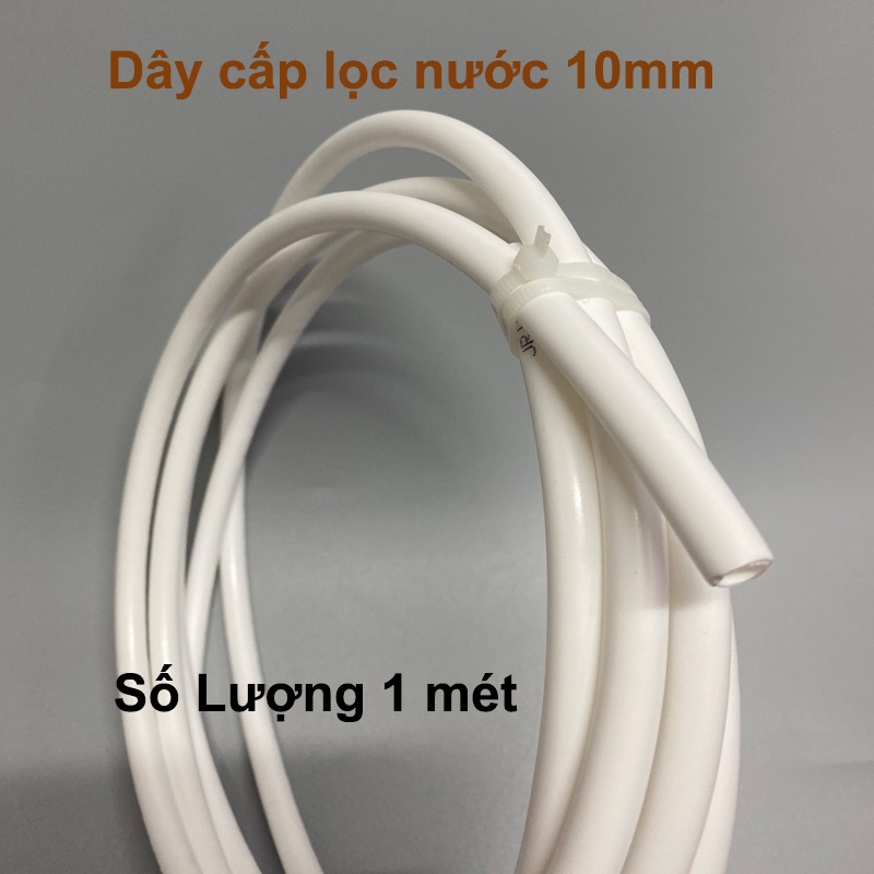 Dây máy lọc nước 10mm dùng cho cấp nước vào máy lọc ro,nano