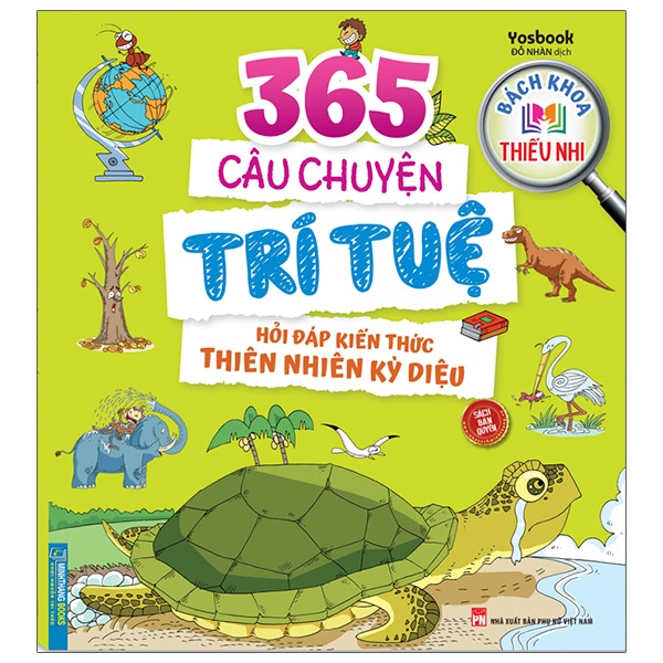 Sách - Bách khoa thiếu nhi - 365 câu chuyện trí tuệ - Hỏi đáp kiến thức thiên nhiên kỳ diệu