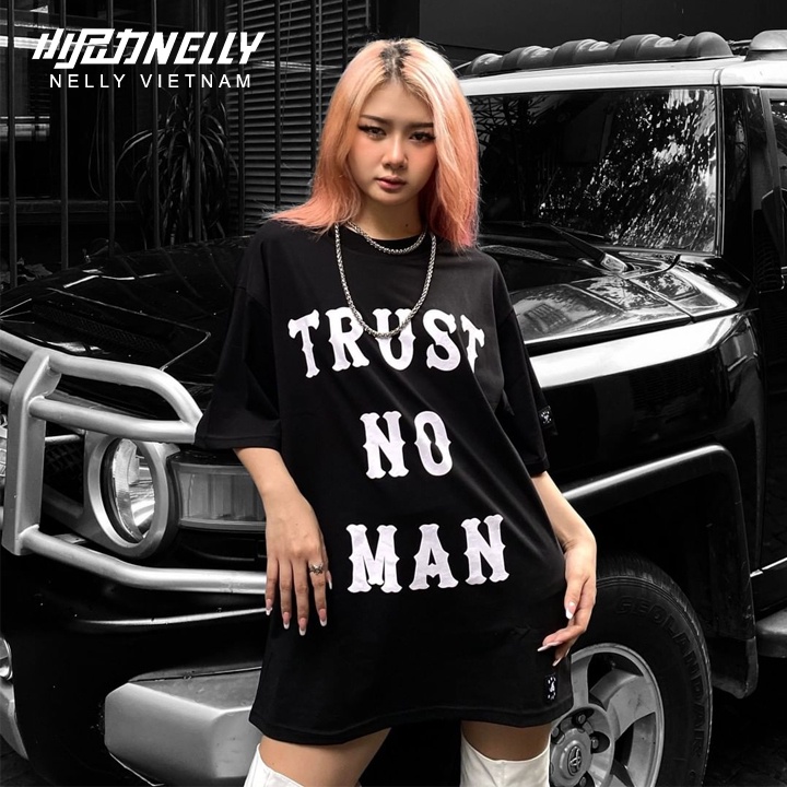 Áo thun nữ NELLY tay lỡ trust no man unisex form dáng rộng