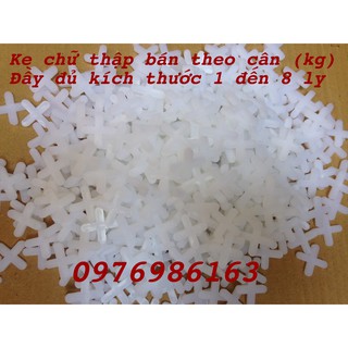 Ke ốp lát gạch chữ thập bán theo cân kg 1kg khoảng 18000 cái