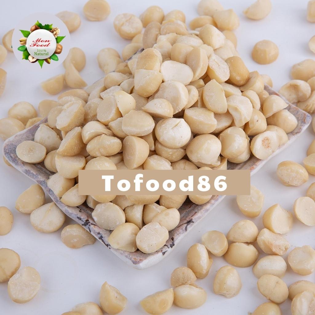 Nhân Hạt Macca Vỡ Đôi Úc Tách Vỏ, Nhân Macca Nguyên Hạt To Sấy Chín Ăn Liền, Làm Sữa Hạt Tofood86