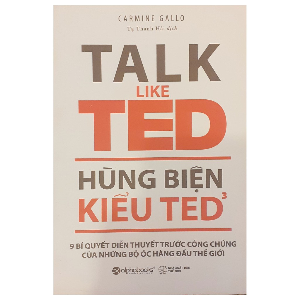 Sách - Hùng biện kiểu Ted 3: 9 bí quyết diễn thuyết trước công chúng của những bộ óc hàng đầu thế giới