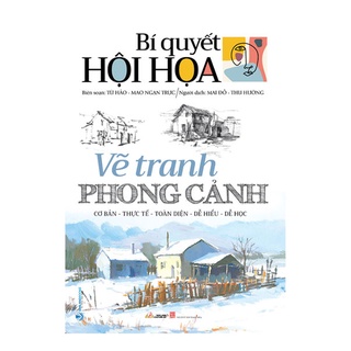 Sách Vanlangbooks - Bí Quyết Hội Họa - Vẽ Tranh Phong Cảnh